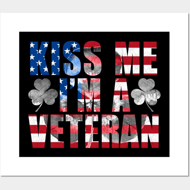 Kiss Me I'm A Veteran St Patricks Day Irish Patriotic USA Wall Art by ArtbyJester